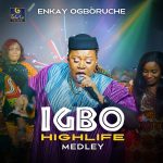 Enkay Ogboruche - Igbo Highlife Medley
