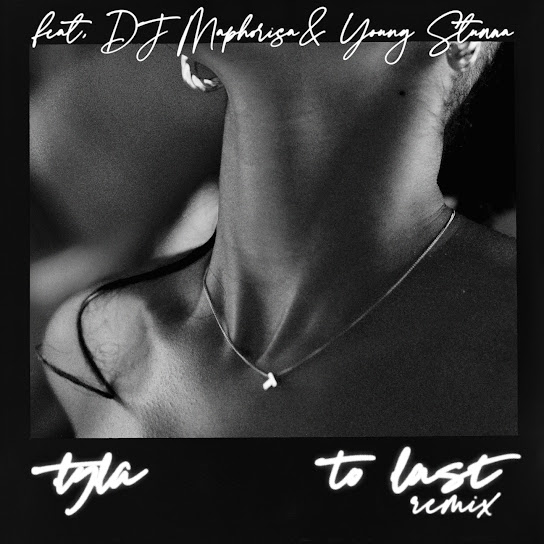 Tyla - To Last (Remix) ft. DJ Maphorisa & Young Stunna